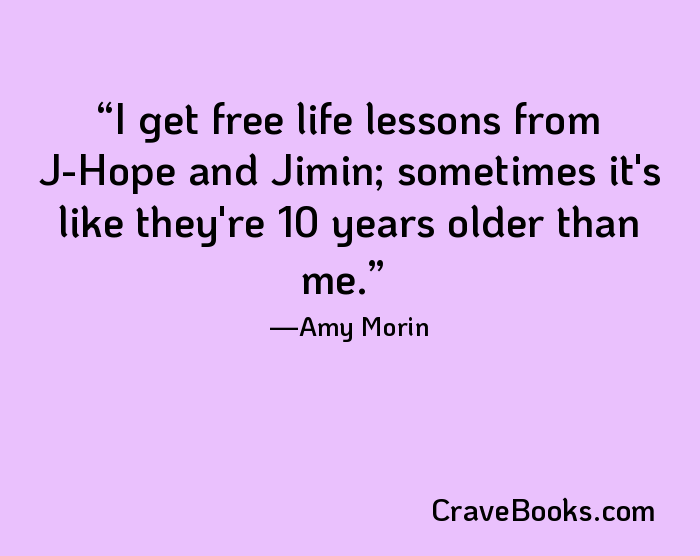 I get free life lessons from J-Hope and Jimin; sometimes it's like they're 10 years older than me.