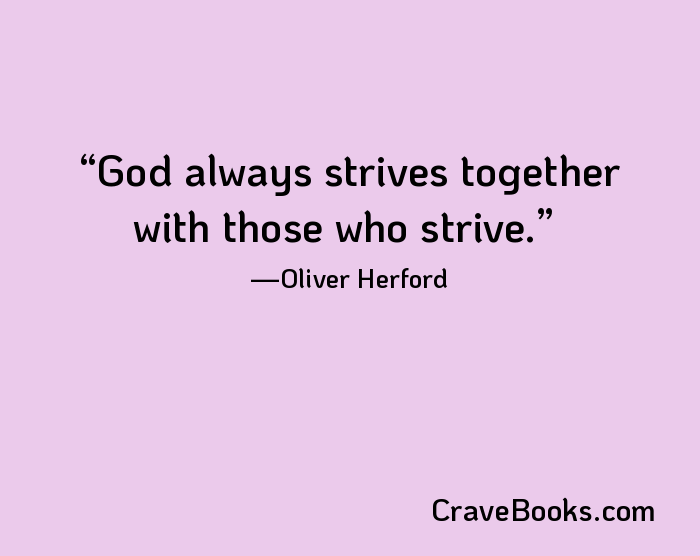 God always strives together with those who strive.