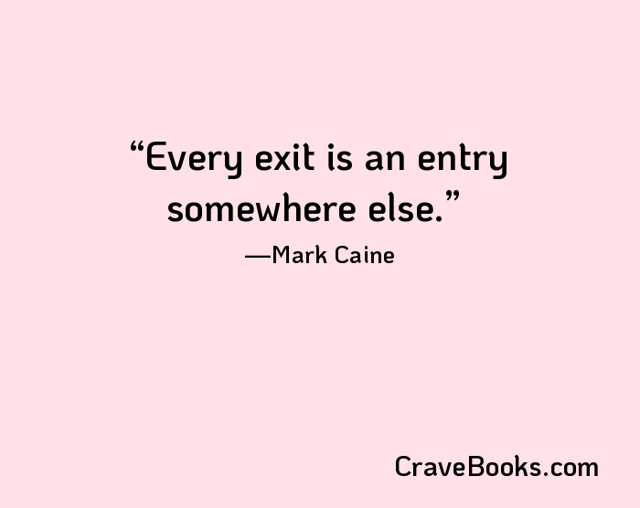 Every exit is an entry somewhere else.