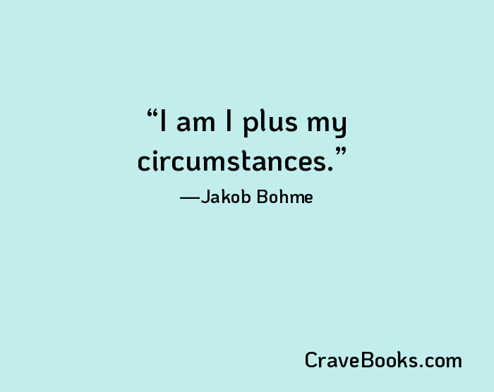 I am I plus my circumstances.