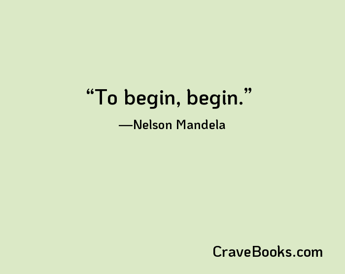 To begin, begin.