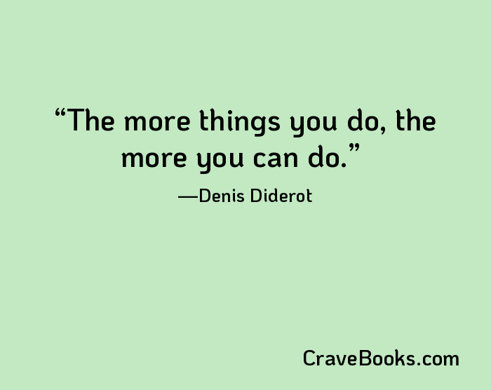 The more things you do, the more you can do.