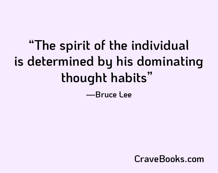 The spirit of the individual is determined by his dominating thought habits