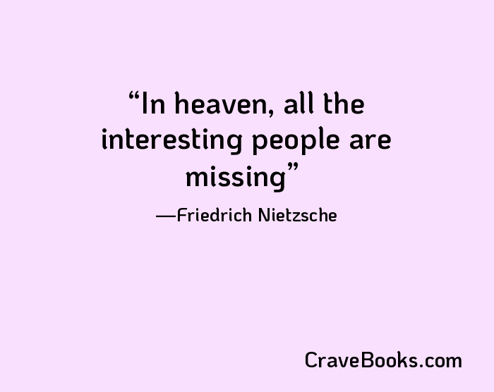 In heaven, all the interesting people are missing