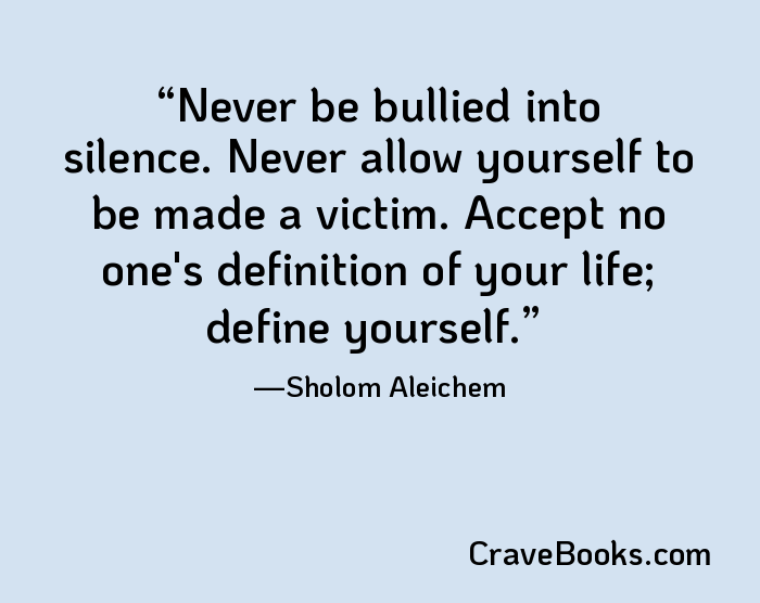 Never be bullied into silence. Never allow yourself to be made a victim. Accept no one's definition of your life; define yourself.