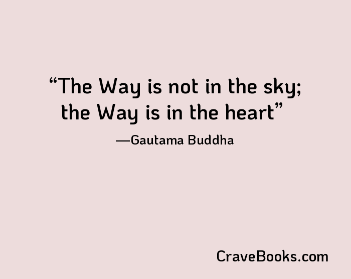 The Way is not in the sky; the Way is in the heart