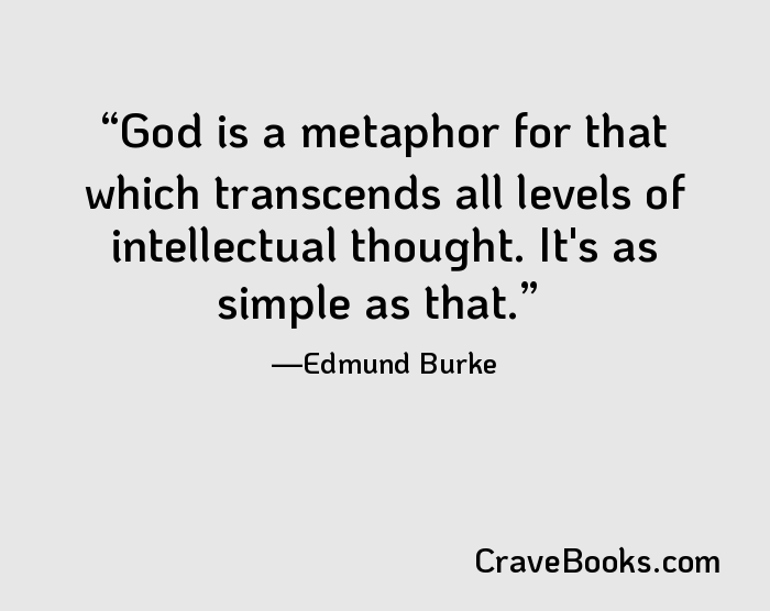 God is a metaphor for that which transcends all levels of intellectual thought. It's as simple as that.