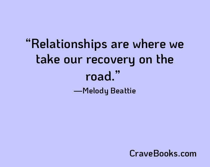 Relationships are where we take our recovery on the road.