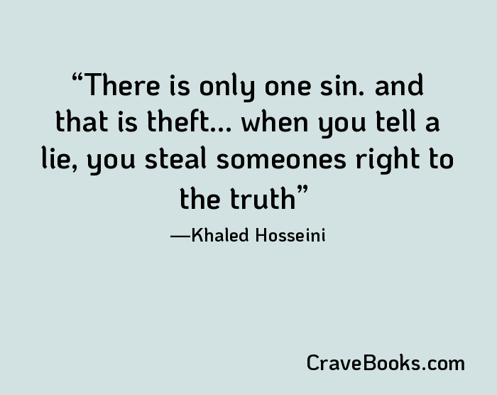 There is only one sin. and that is theft... when you tell a lie, you steal someones right to the truth