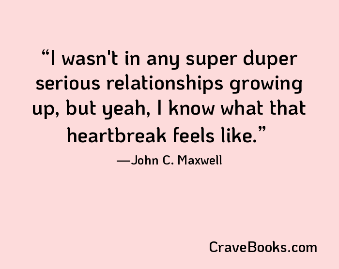 I wasn't in any super duper serious relationships growing up, but yeah, I know what that heartbreak feels like.