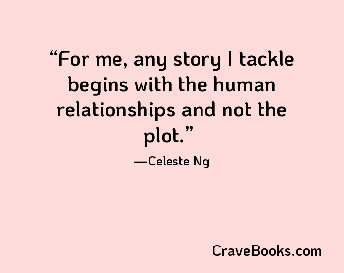 For me, any story I tackle begins with the human relationships and not the plot.
