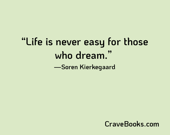 Life is never easy for those who dream.