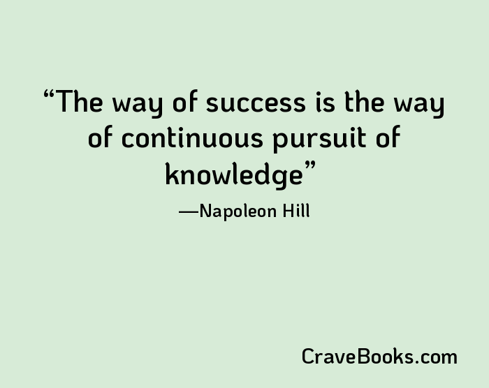 The way of success is the way of continuous pursuit of knowledge