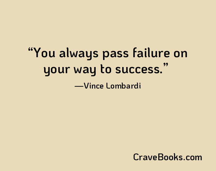 You always pass failure on your way to success.