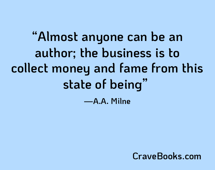 Almost anyone can be an author; the business is to collect money and fame from this state of being