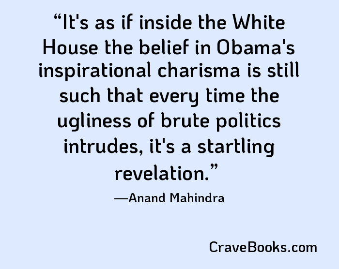 It's as if inside the White House the belief in Obama's inspirational charisma is still such that every time the ugliness of brute politics intrudes, it's a startling revelation.