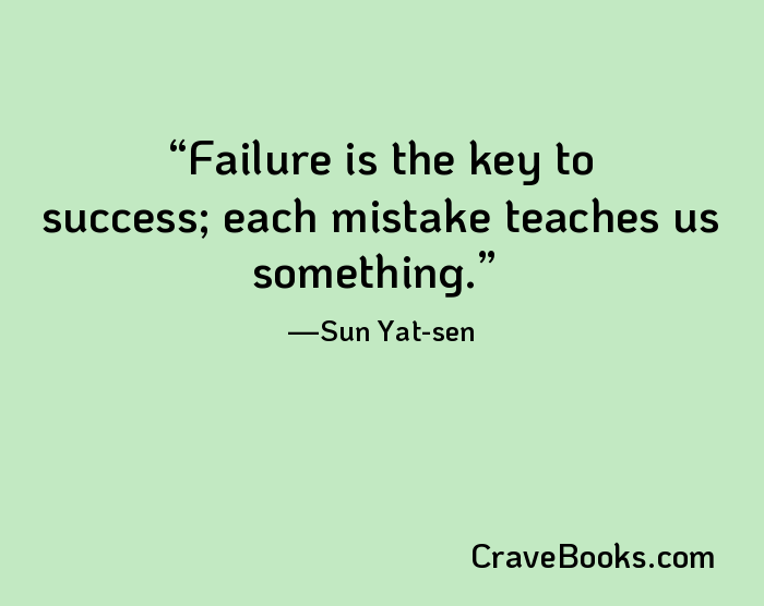 Failure is the key to success; each mistake teaches us something.