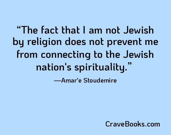 The fact that I am not Jewish by religion does not prevent me from connecting to the Jewish nation's spirituality.