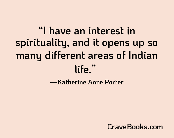 I have an interest in spirituality, and it opens up so many different areas of Indian life.