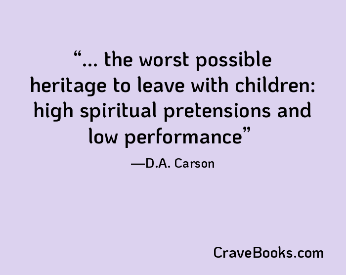... the worst possible heritage to leave with children: high spiritual pretensions and low performance
