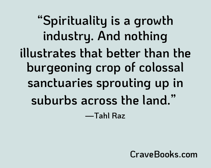 Spirituality is a growth industry. And nothing illustrates that better than the burgeoning crop of colossal sanctuaries sprouting up in suburbs across the land.