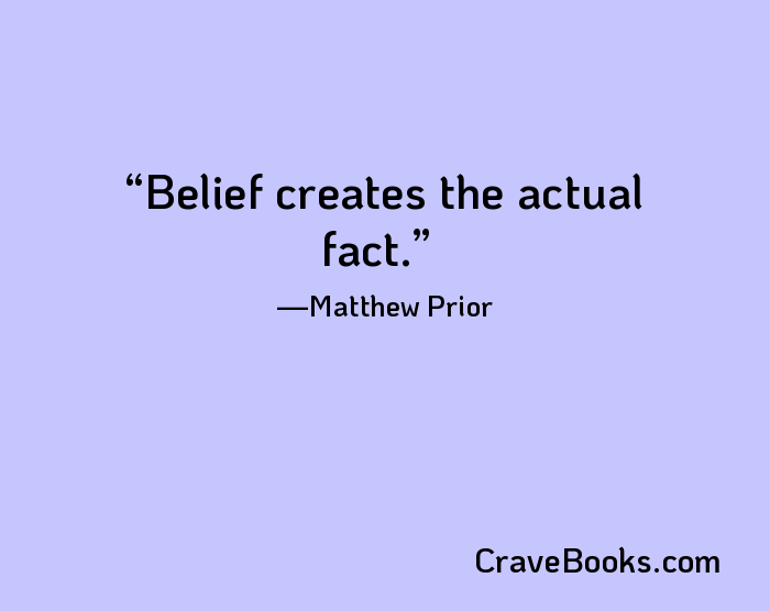 Belief creates the actual fact.