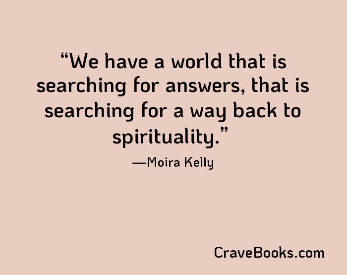 We have a world that is searching for answers, that is searching for a way back to spirituality.