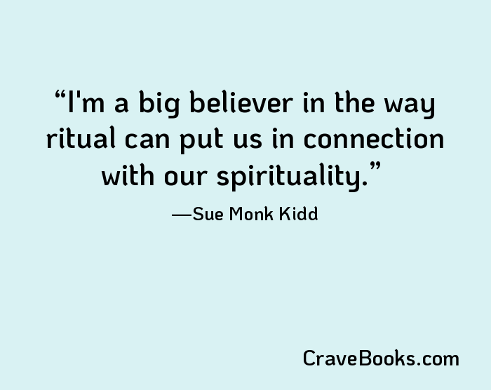 I'm a big believer in the way ritual can put us in connection with our spirituality.