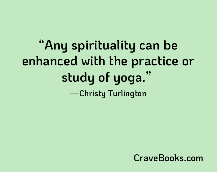 Any spirituality can be enhanced with the practice or study of yoga.