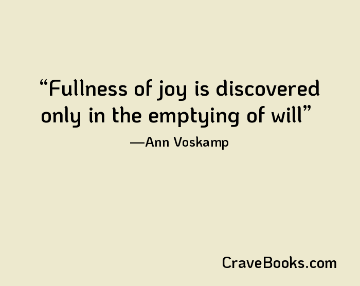 Fullness of joy is discovered only in the emptying of will