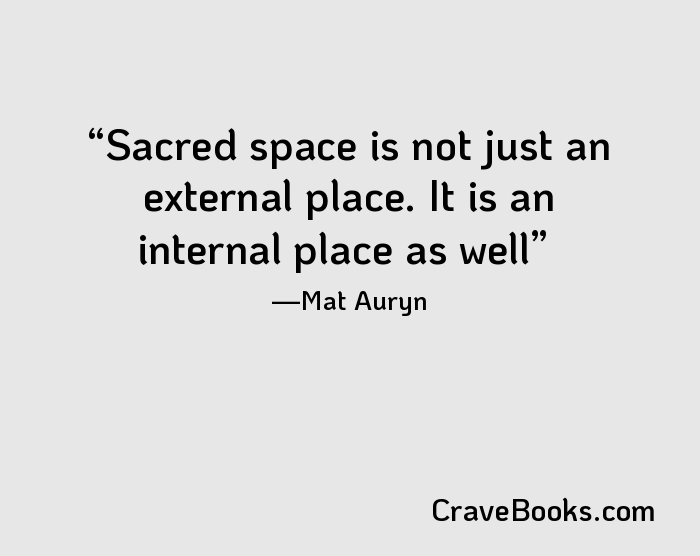 Sacred space is not just an external place. It is an internal place as well