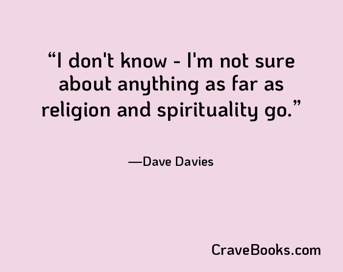 I don't know - I'm not sure about anything as far as religion and spirituality go.