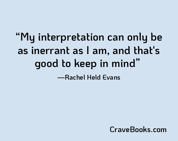 My interpretation can only be as inerrant as I am, and that's good to keep in mind