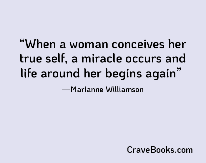 When a woman conceives her true self, a miracle occurs and life around her begins again