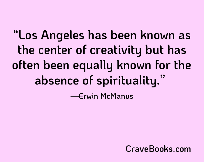 Los Angeles has been known as the center of creativity but has often been equally known for the absence of spirituality.