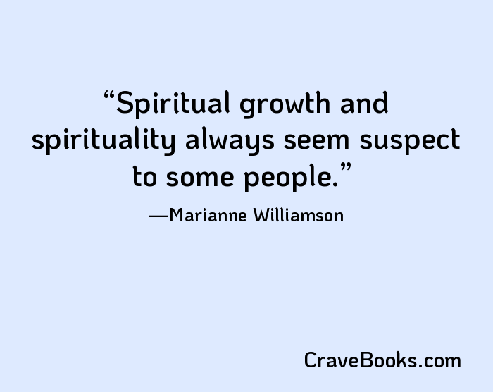 Spiritual growth and spirituality always seem suspect to some people.