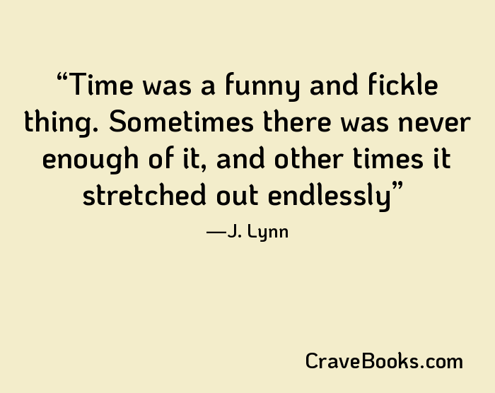 Time was a funny and fickle thing. Sometimes there was never enough of it, and other times it stretched out endlessly