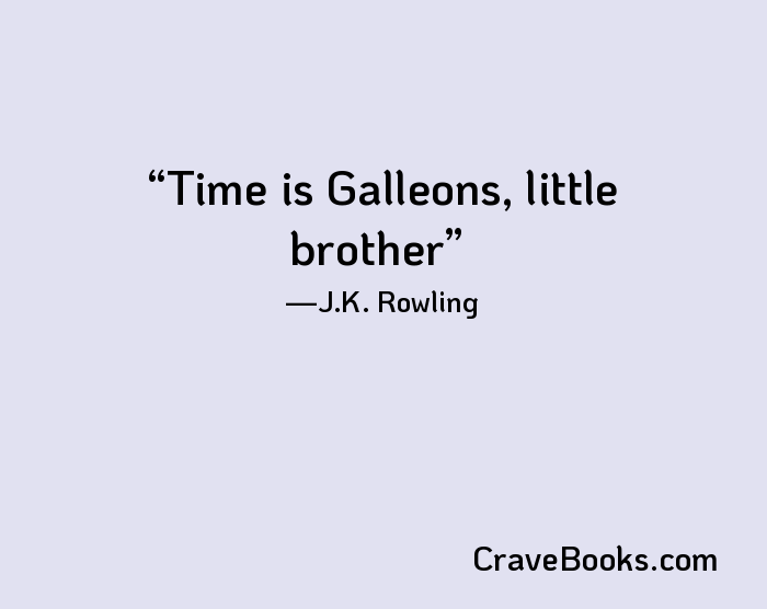 Time is Galleons, little brother