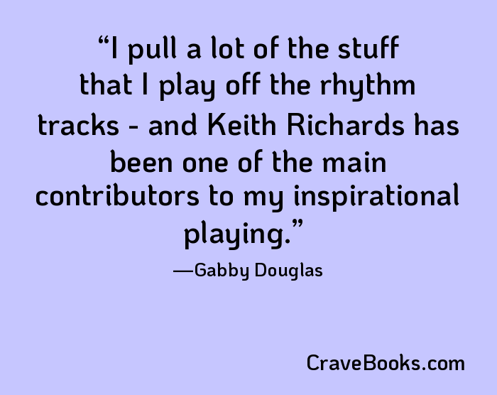 I pull a lot of the stuff that I play off the rhythm tracks - and Keith Richards has been one of the main contributors to my inspirational playing.