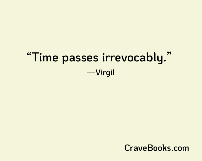 Time passes irrevocably.