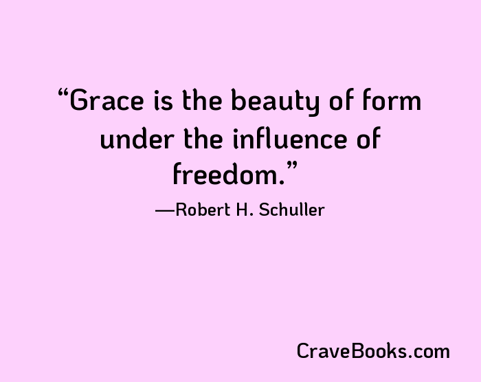 Grace is the beauty of form under the influence of freedom.