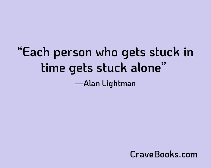 Each person who gets stuck in time gets stuck alone