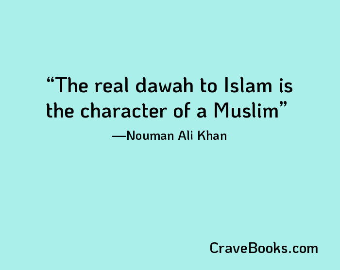 The real dawah to Islam is the character of a Muslim