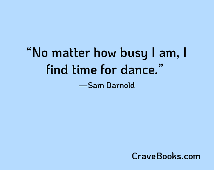 No matter how busy I am, I find time for dance.