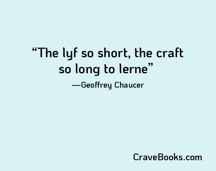 The lyf so short, the craft so long to lerne