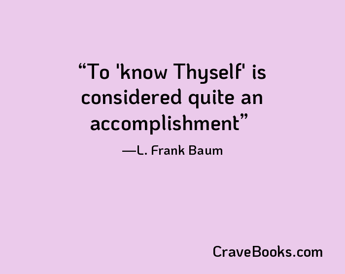 To 'know Thyself' is considered quite an accomplishment