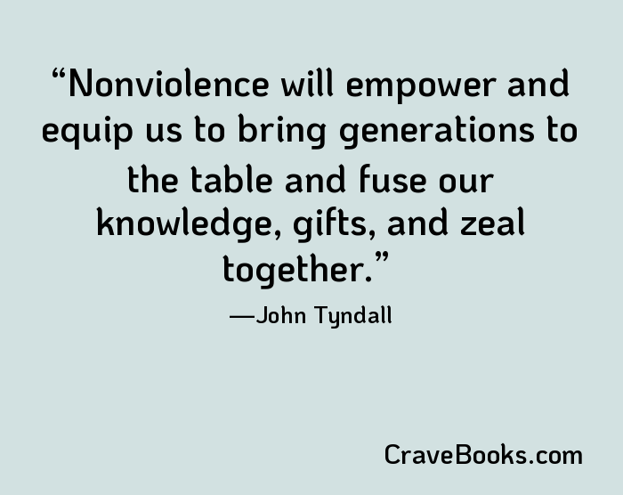 Nonviolence will empower and equip us to bring generations to the table and fuse our knowledge, gifts, and zeal together.