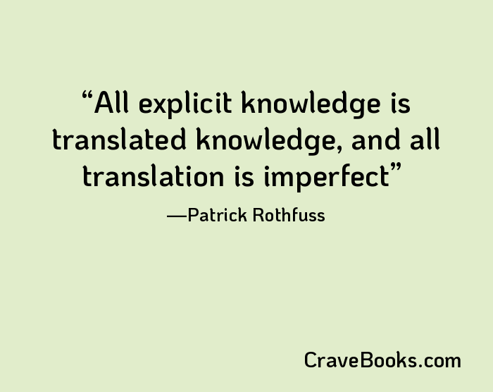 All explicit knowledge is translated knowledge, and all translation is imperfect