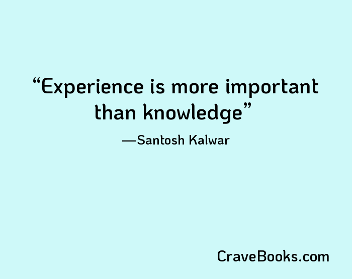 Experience is more important than knowledge