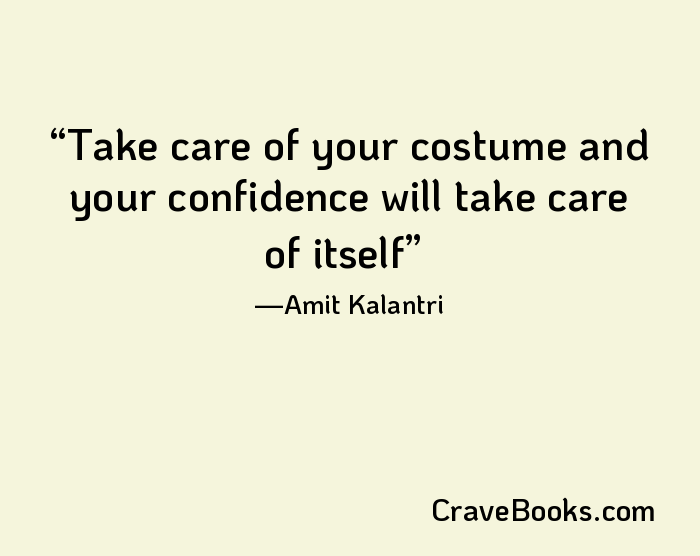 Take care of your costume and your confidence will take care of itself